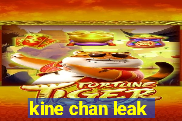 kine chan leak